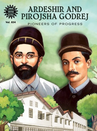 Ardeshir and Pirojsha Godrej: Pioneers of Progress - Amar Chitra katha